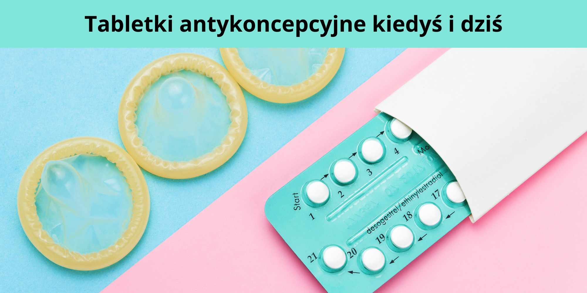 Tabletki antykoncepcyjne kiedyś i dziś