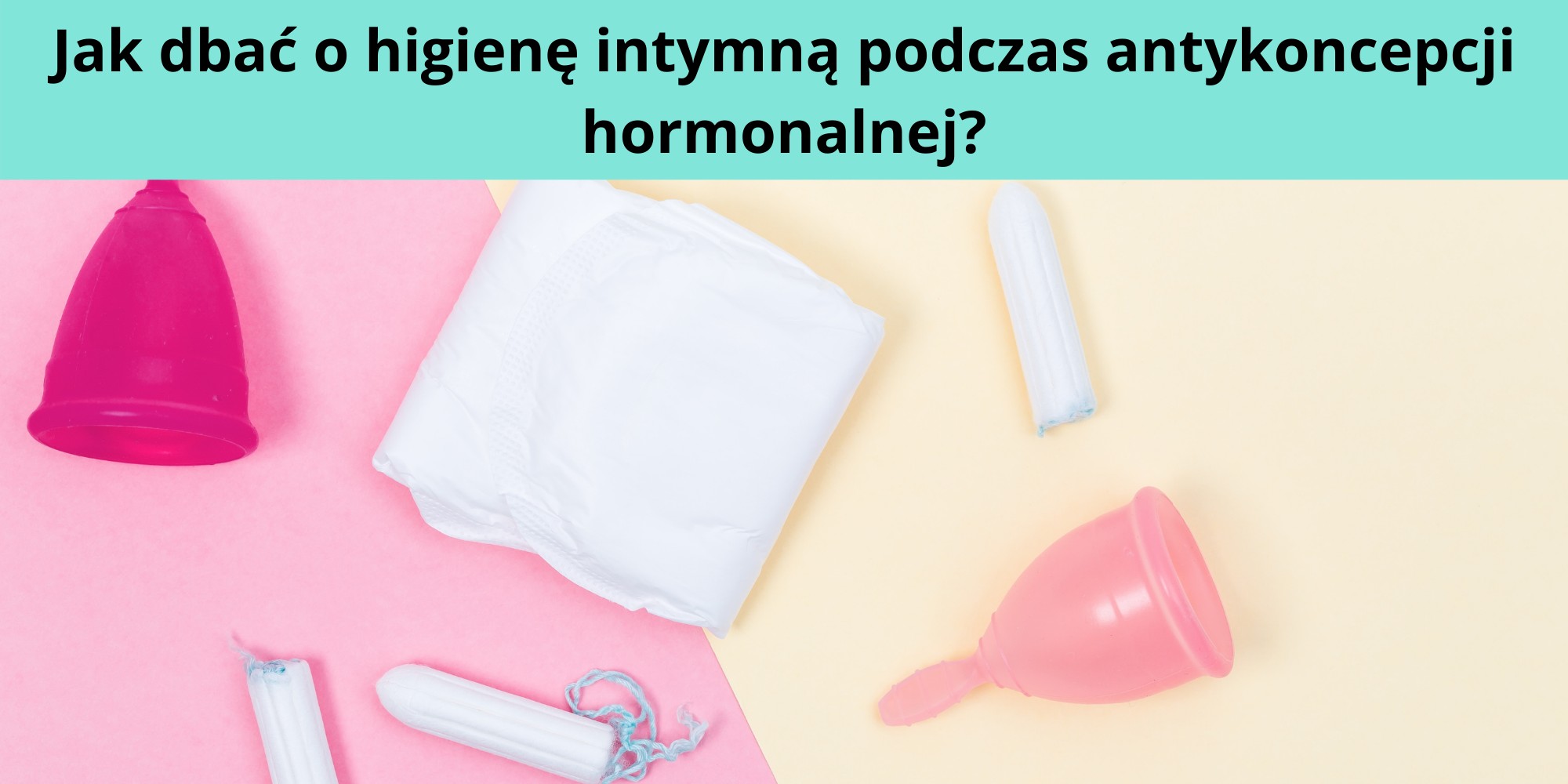 higiena intymna podczas antykoncepcji hormonalnej