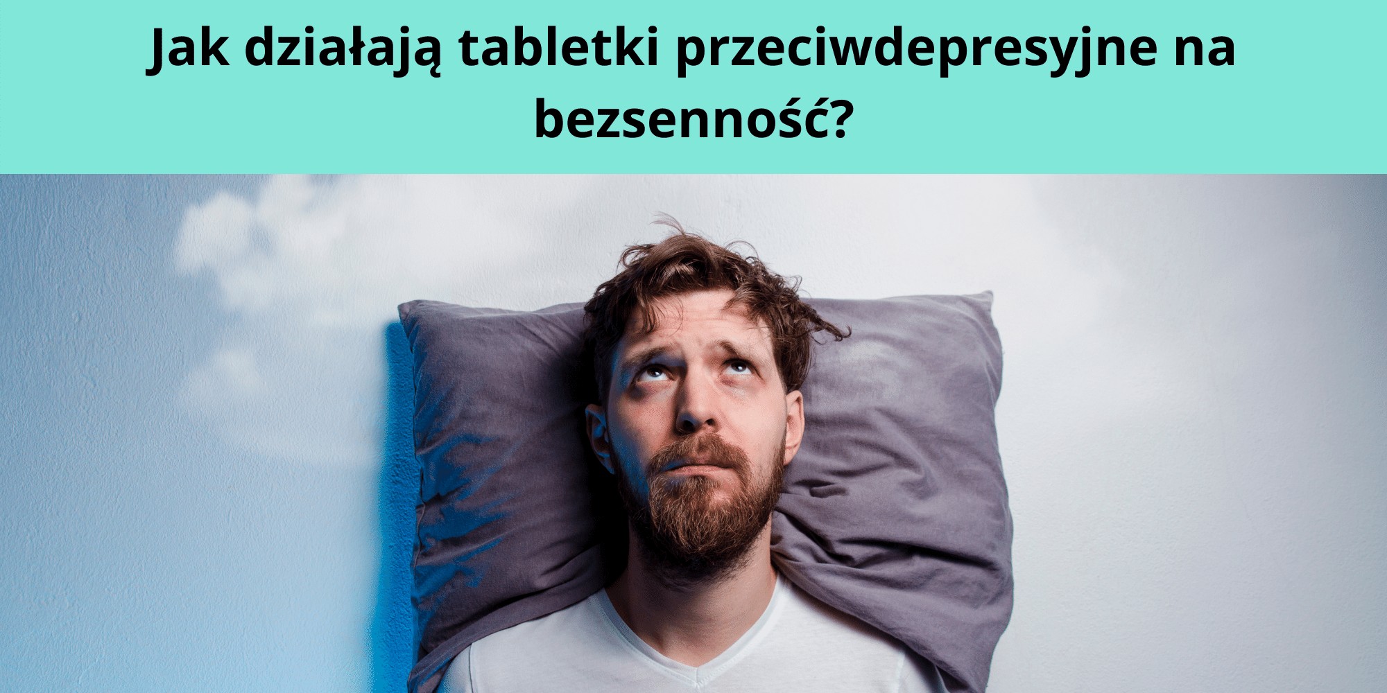 Jak działają tabletki przeciwdepresyjne na bezsenność?