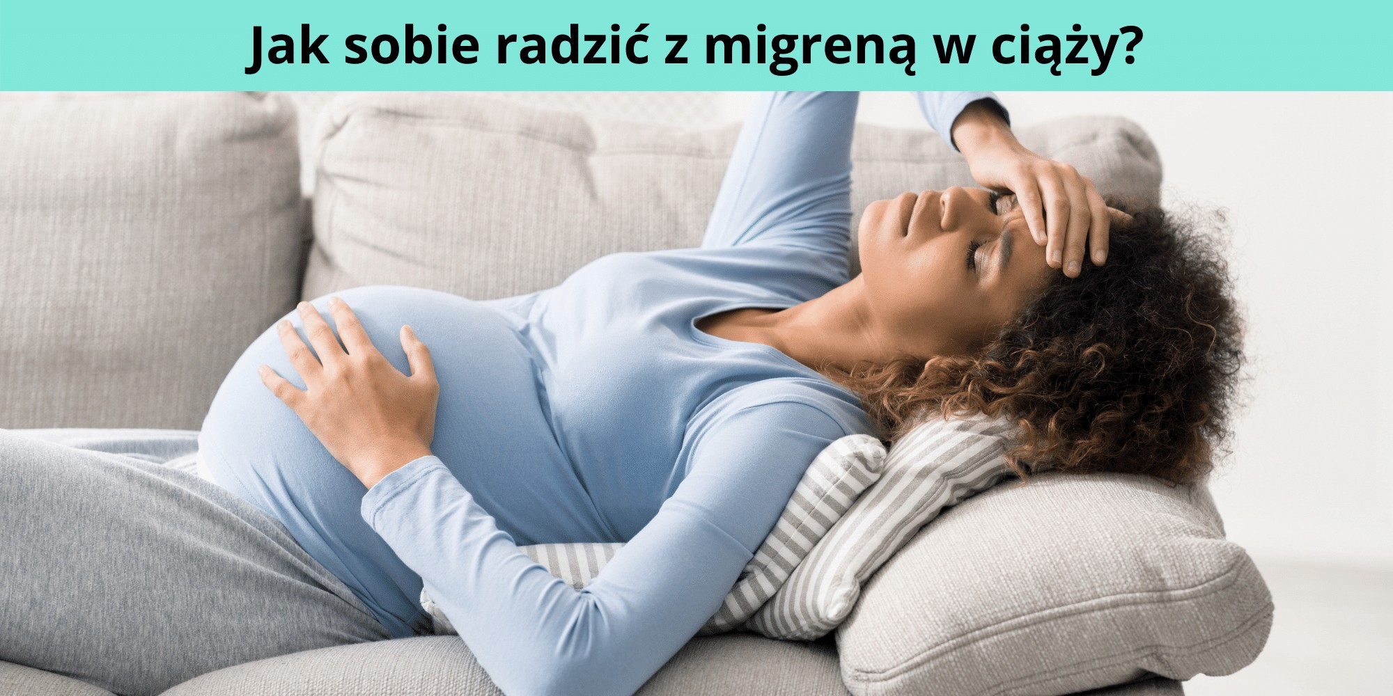 Jak sobie radzić z migreną w ciąży?
